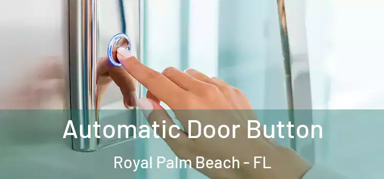 Automatic Door Button Royal Palm Beach - FL