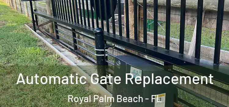 Automatic Gate Replacement Royal Palm Beach - FL