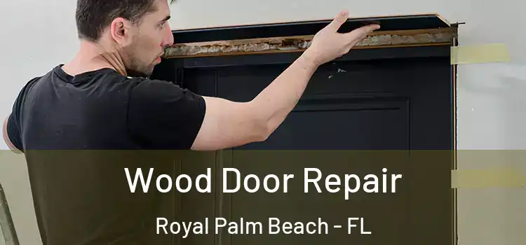 Wood Door Repair Royal Palm Beach - FL